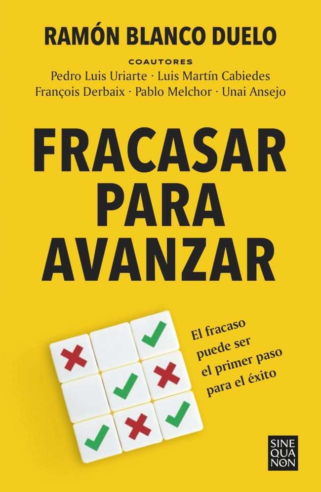 Fracasar para avanzar: El fracaso puede ser el primer paso para el éxito (Sine Qua Non)