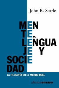 Mente, lenguaje y sociedad: La filosofía en el mundo real (Alianza Ensayo)