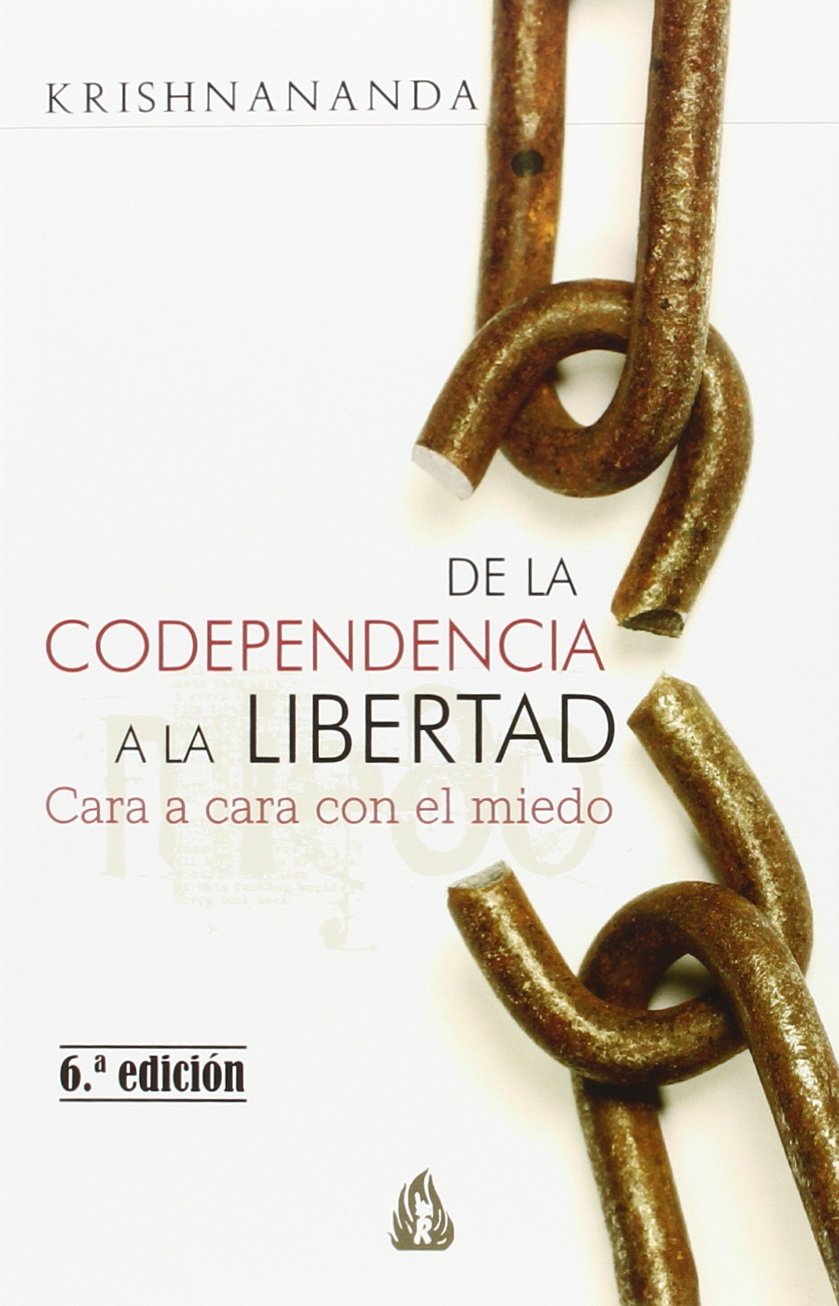 De La Codependencia A La Libertad: Cara a cara con el miedo (Gulaab General)