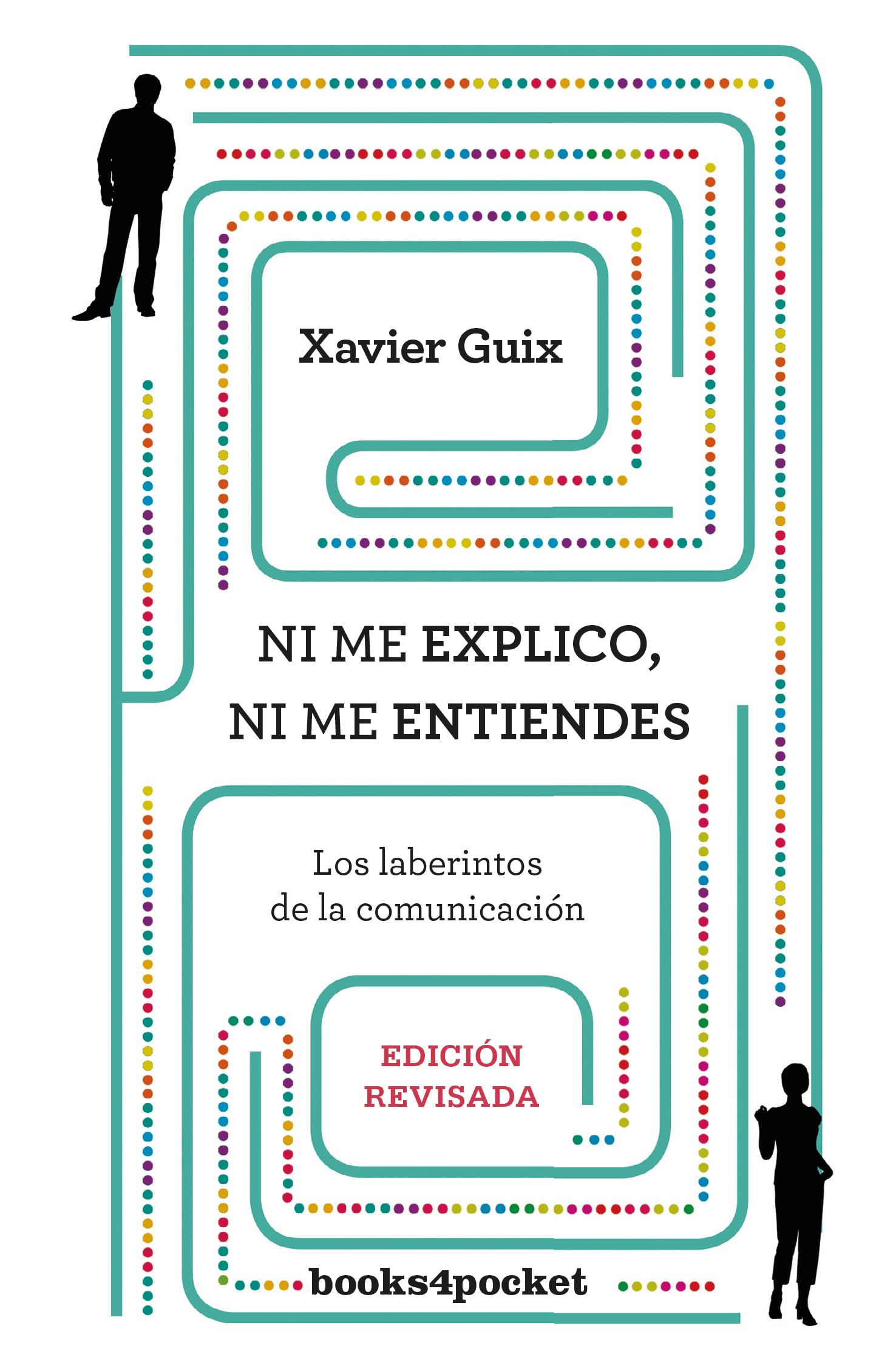 Ni me explico ni me entiendes (Books4pocket crec. y salud): Los laberintos de la comunicación
