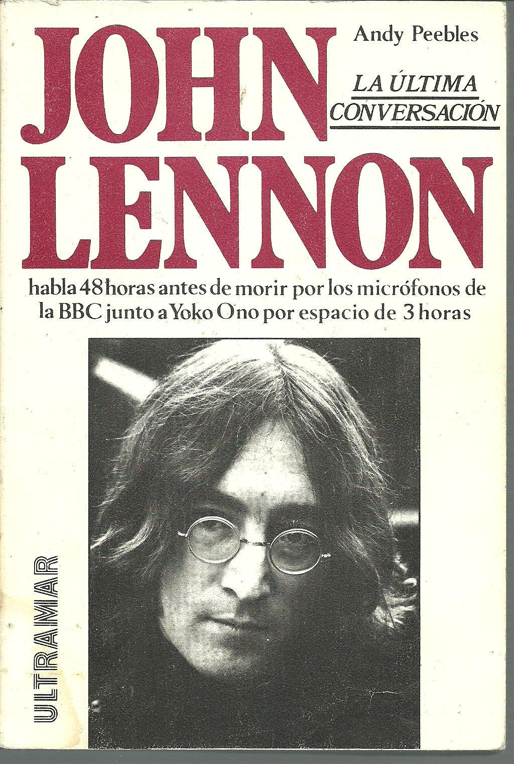 John Lennon La Ultima Conversacio