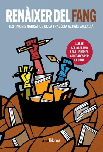 Renàixer del fang: 15 testimonis narratius de la tragèdia al País Valencià (CATALAN)