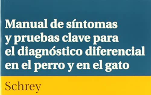 Manual de síntomas y pruebas clave para el diagnóstico diferencial en el perro y el gato