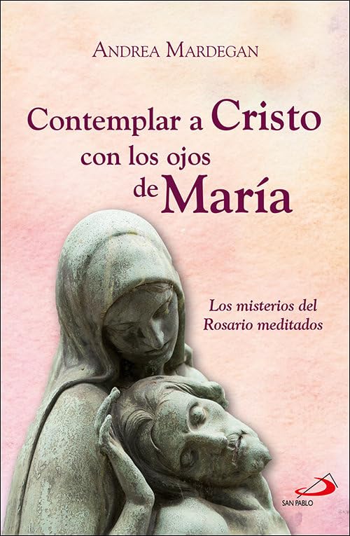 Contemplar a Cristo con los ojos de María: Los misterios del Rosario meditados (Caminos)