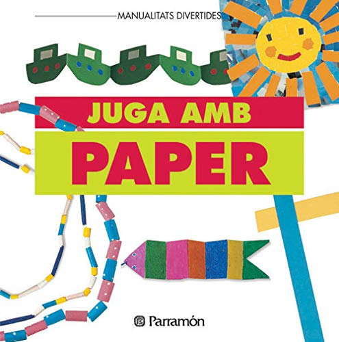 JUGA AMB PAPER (Manualidades divertidas)