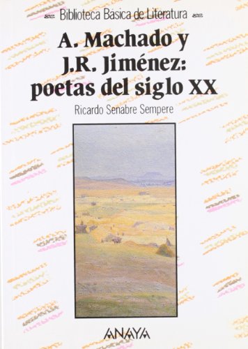 Antonio Machado y Juan Ramón Jiménez: poetas del siglo XX (Literatura - Biblioteca Básica De Literatura - Serie «General»)