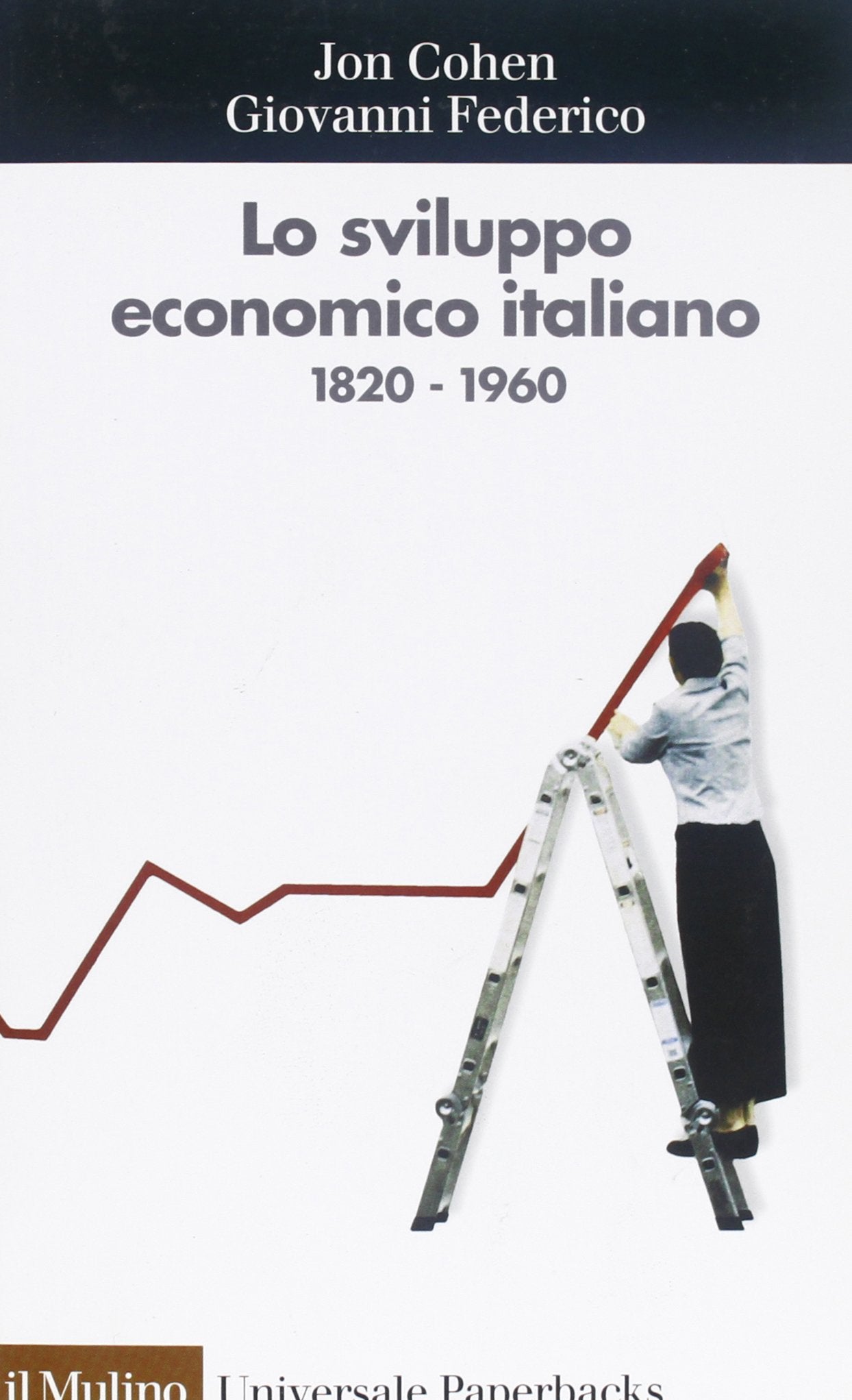 Lo sviluppo economico italiano. 1820-1960 (Universale paperbacks Il Mulino)