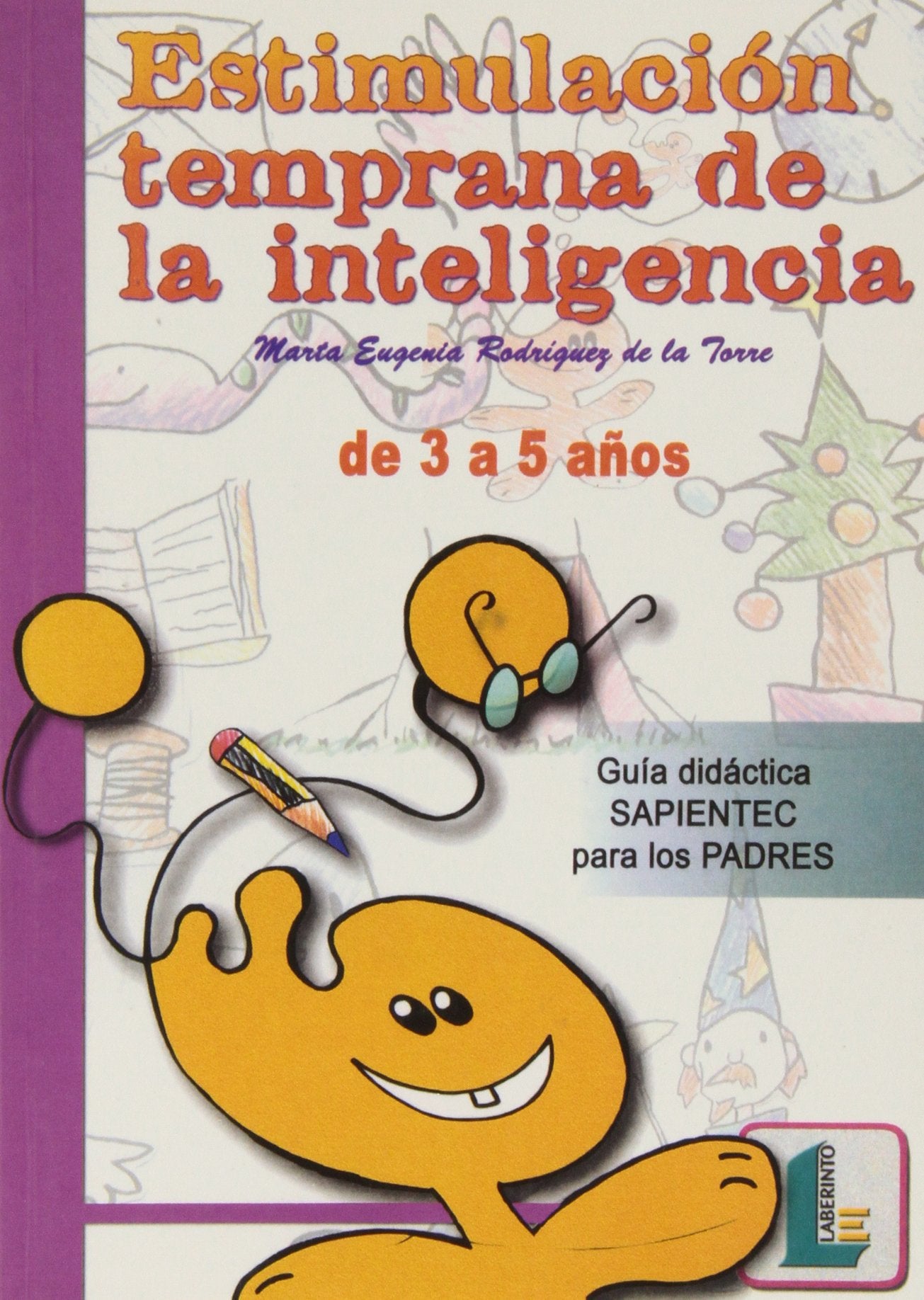 Estimulación temprana de la inteligencia (de 3 a 5 años): Guía didáctica SAPIENTEC para los PADRES