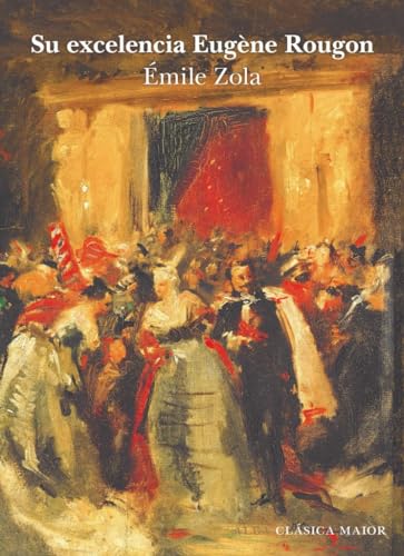 Su excelencia Eugène Rougon: XCII (Clásica Maior)