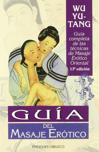Guia del masaje erotico (SALUD Y SEXUALIDAD)