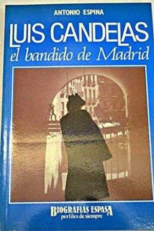 Luis candelas, el bandido de Madrid