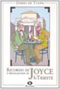 Ricordo di Joyce a Trieste. A recollection of Joyce in Trieste (Memorie)
