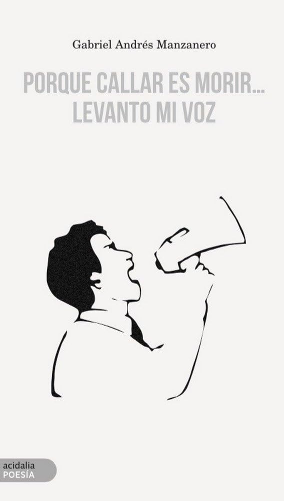 Porque callar es morir... levanto mi voz (Acidalia Poesía)