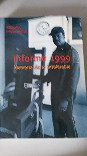 Informe 1999 amnistia internacional: memoria de lo intolerable