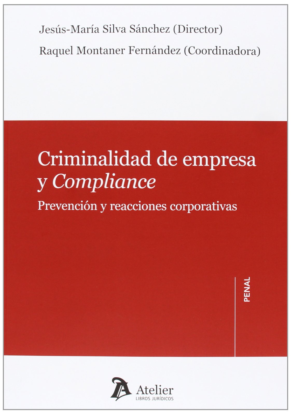Criminalidad de empresa y compliance.: Prevención y reacciones corporativas (Atelier Penal)