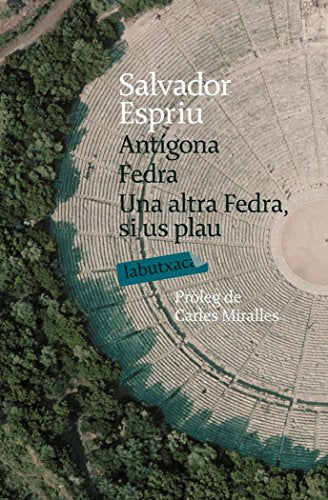 Antígona. Fedra. Una Altra Fedra, Si Us Plau (LABUTXACA)