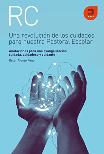Una revolución de los cuidados para nuestra Pastoral Escolar: Anotaciones para una evangelización cuidada, cuidadosa y cuidante (Expresiones)