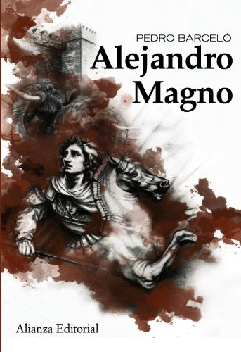 Alejandro Magno (Alianza Ensayo)