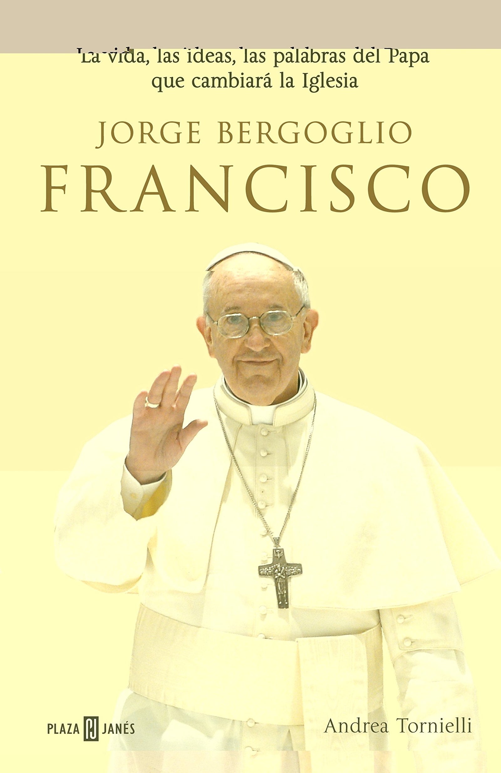 Jorge Bergoglio, Francisco: La vida, las ideas, las palabras del Papa que cambiará la Iglesia (Obras diversas)