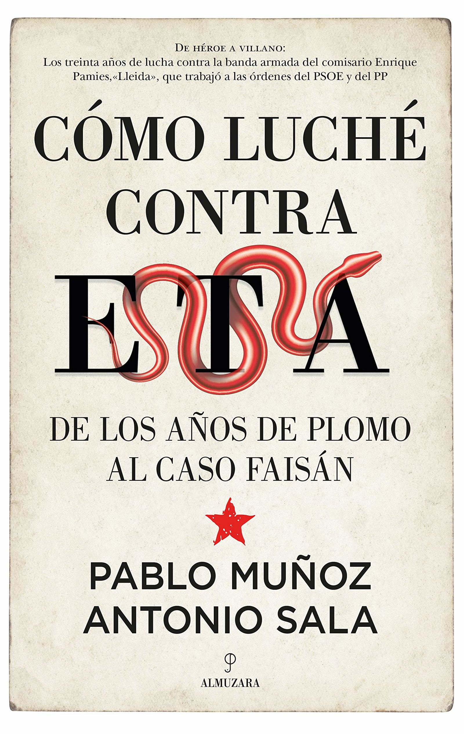 Cómo Luché Contra Eta: De los años de plomo al caso Faisán (Sociedad actual)