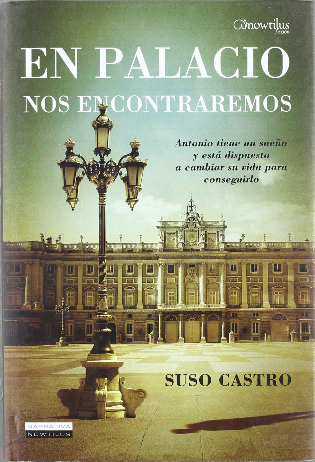 En palacio nos encontraremos: Antonio tiene un sueño y está dispuesto a cambiar su vida para conseguirlo: 1 (Narrativa)
