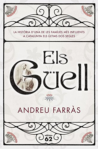Els Güell: La historia d´una de les famílies més influents a Catalunya els últims dos segles (Biografies i Memòries)