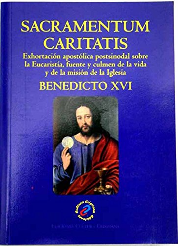 Sacramentum caritatis. Exhortación apostólica postsinodal sobre la Eucaristia (Atti e documenti dei sommi pontefici)