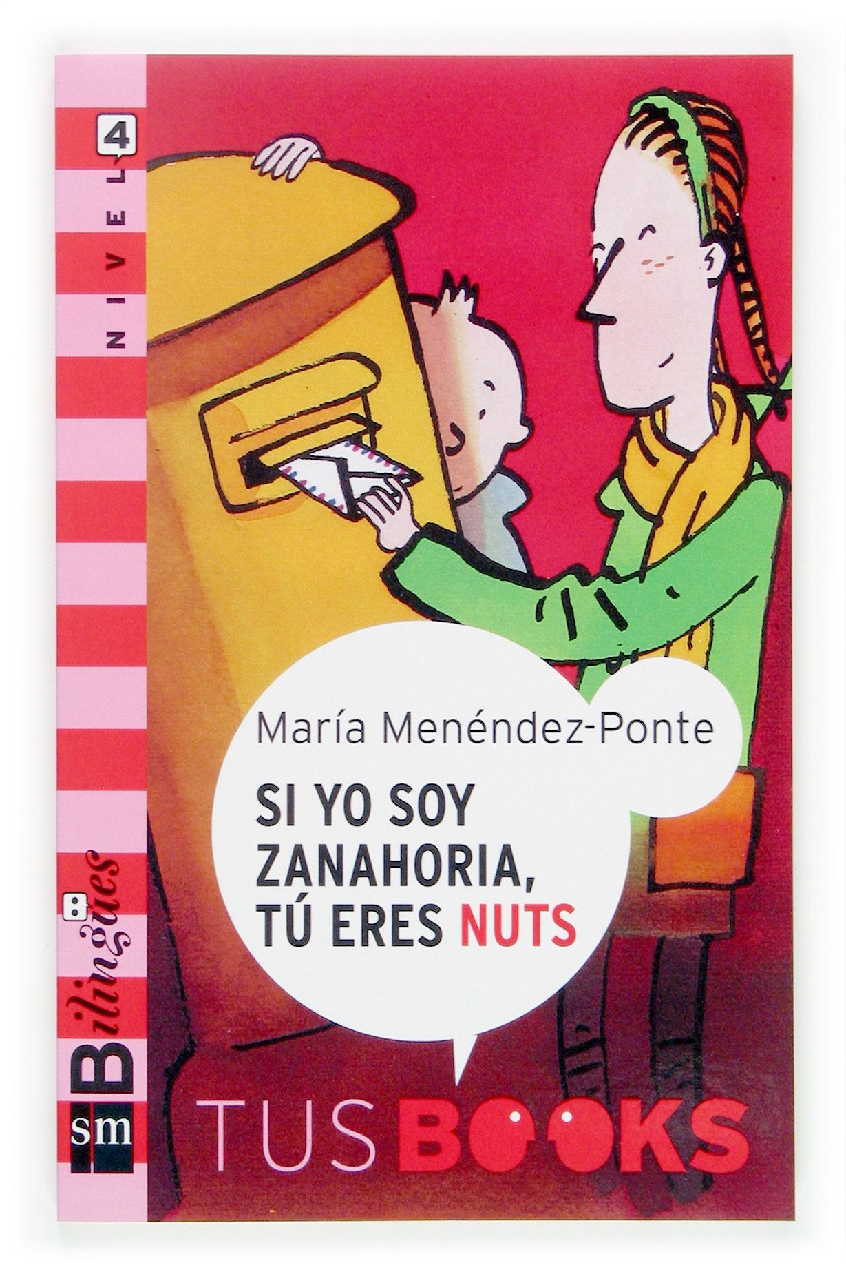 Si yo soy zanahoria, you are nuts: Tus Books Nivel 4: SI Yo Soy Zanahoria, Tu Eres Nuts