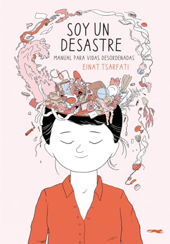 Soy un desastre: El manual para vidas desordenadas (SIN COLECCION)