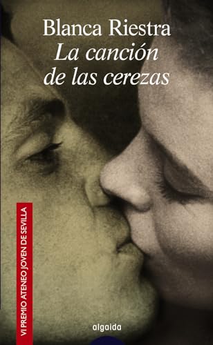La canción de las cerezas (ALGAIDA LITERARIA - PREMIO ATENEO JOVEN DE SEVILLA)