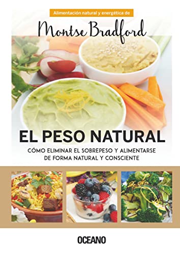 El peso natural. Como eliminar el sobrepeso y alimentarsede forma natural y consciente: Cómo Eliminar El Sobrepeso Y Alimentarse de Forma Natural Y Consciente (SIN COLECCION)