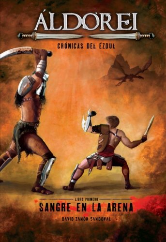 Áldorei ; Crónicas del Ézdul ; Libro primero ; Sangre en la arena