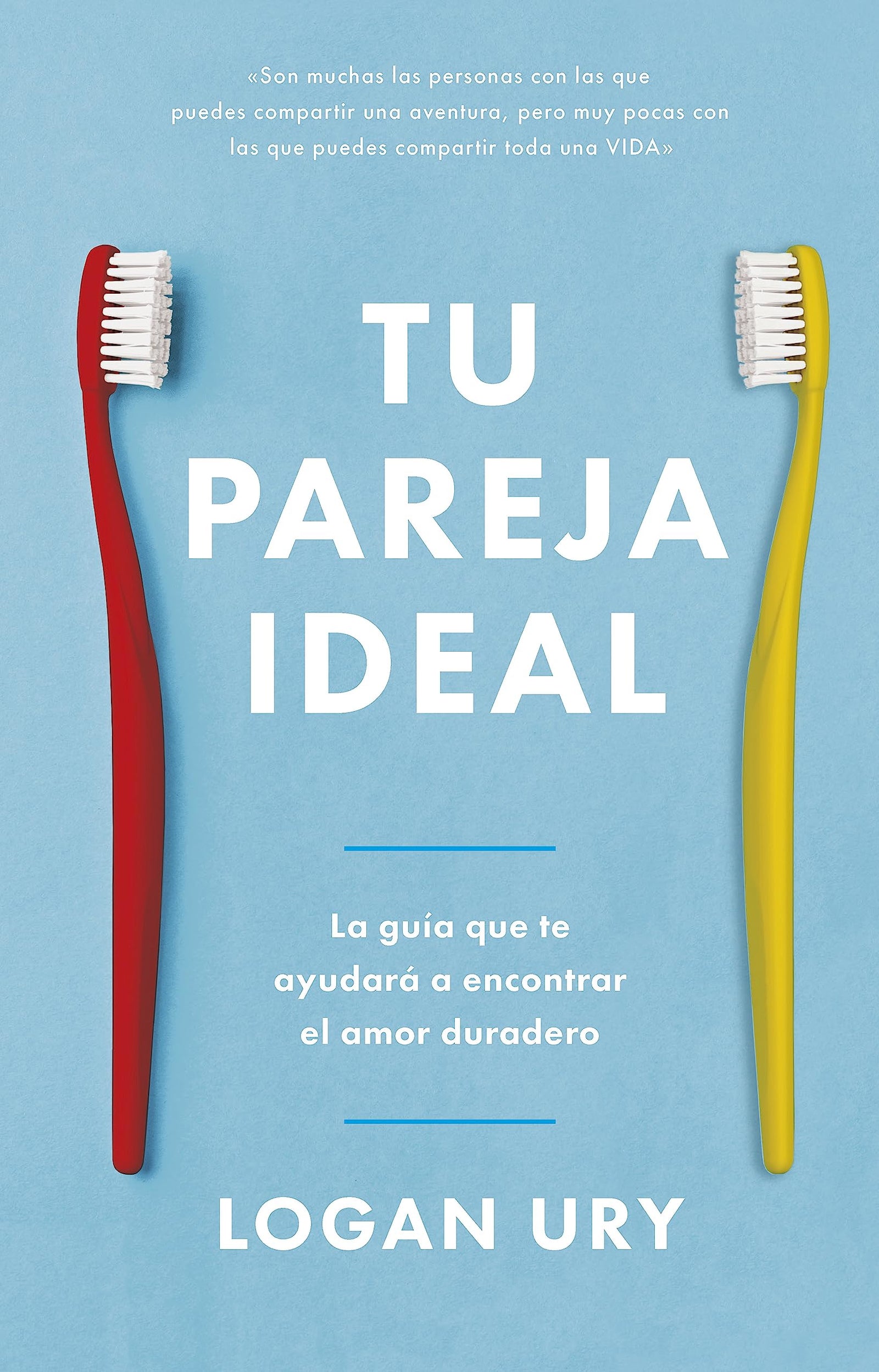 Tu pareja ideal: La guía que te ayudará a encontrar el amor duradero (SIN COLECCION)