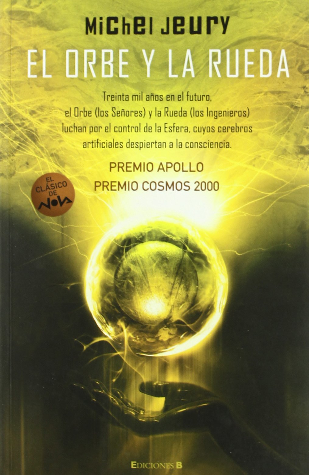 ORBE Y LA RUEDA, EL: PREMIO APOLLO PREMIO COSMOS 2000: 00000 (NOVA)