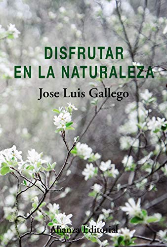 Disfrutar en la naturaleza (Alianza Ensayo)