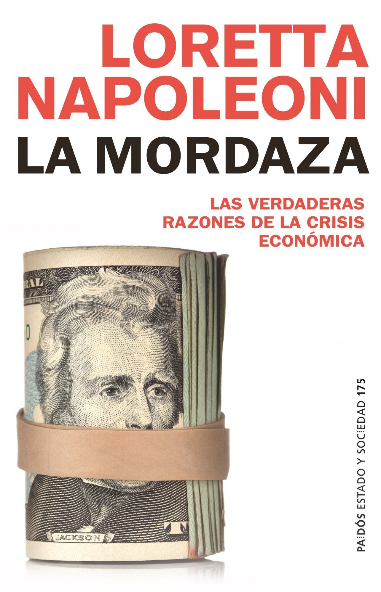 La mordaza: Las verdaderas razones de la crisis económica: 177 (Estado y Sociedad)