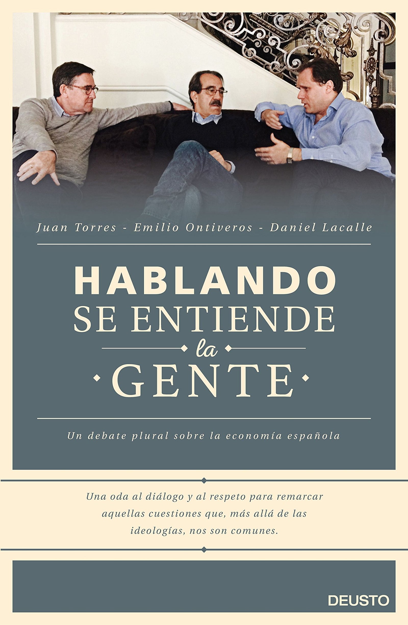 Hablando se entiende la gente: Un debate plural sobre la economía española (Deusto)