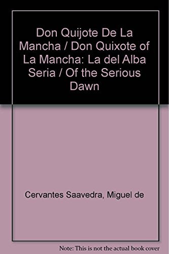 Don Quijote De La Mancha / Don Quixote of La Mancha: La del Alba Seria / Of the Serious Dawn