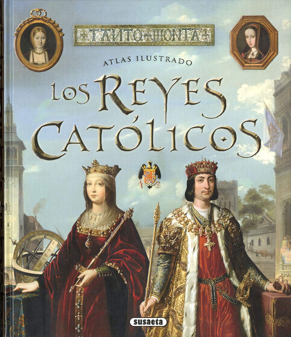 Los Reyes Católicos (Atlas Ilustrado)