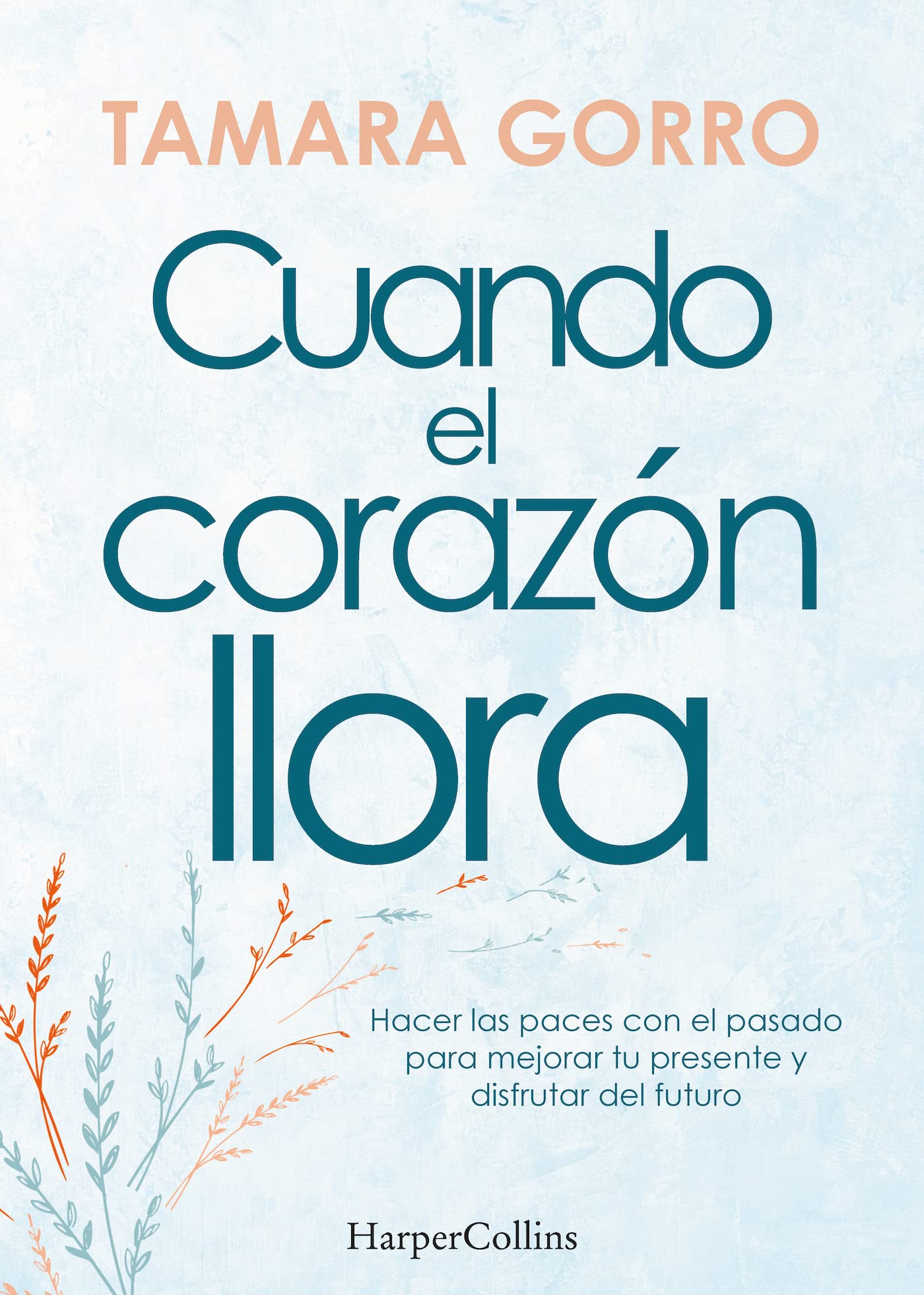 Cuando el corazón llora (HARPERCOLLINS NF)