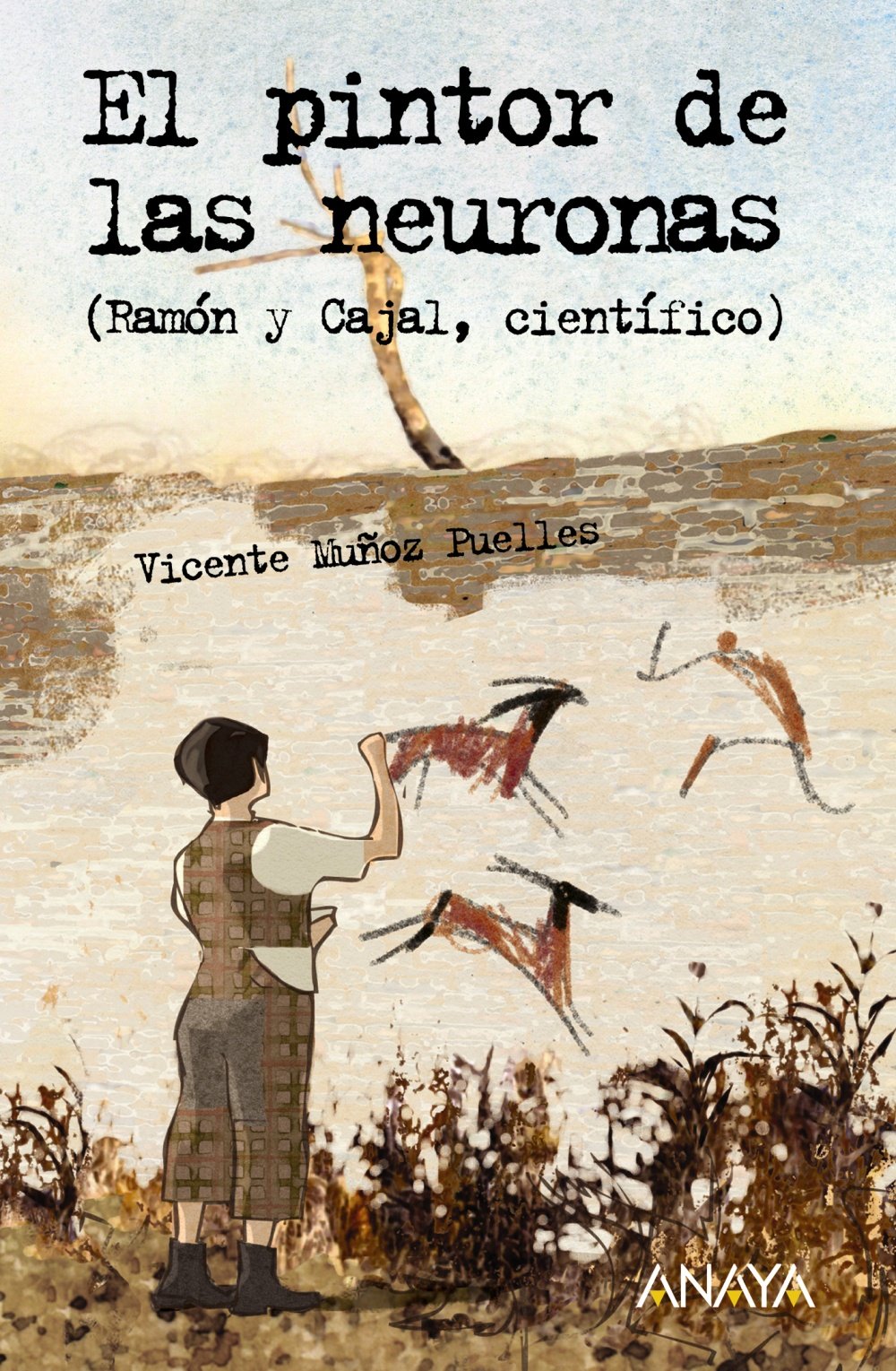 El pintor de las neuronas: Ramón y Cajal, científico (LITERATURA JUVENIL - Leer y Pensar)