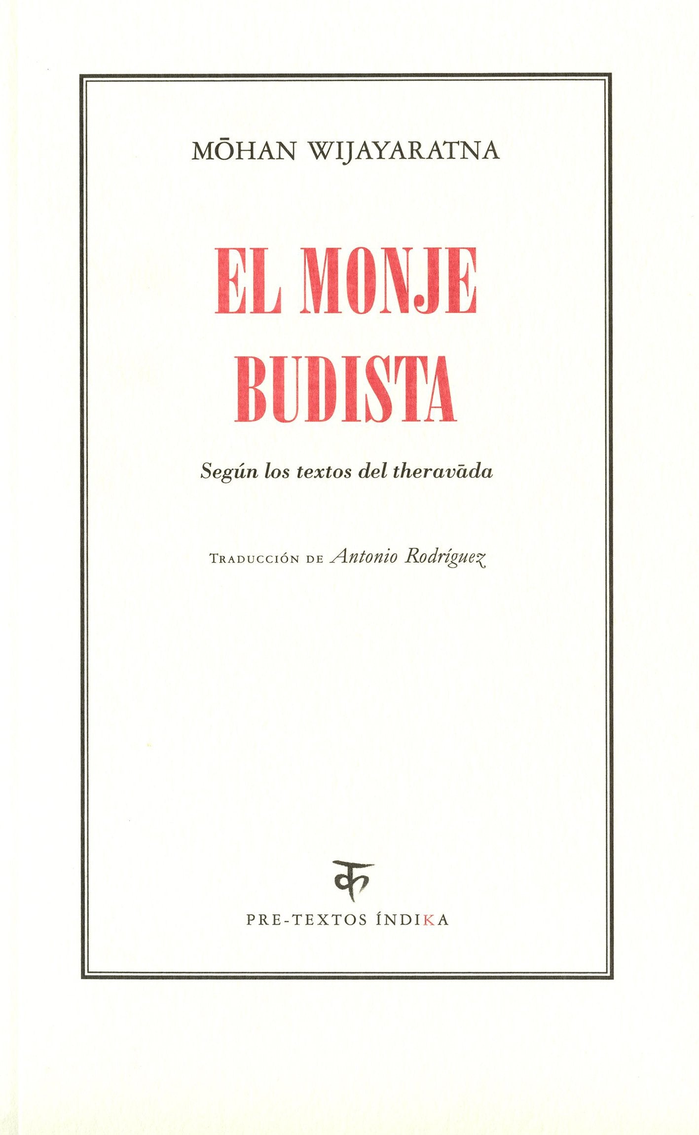 El monje budista: Según los textos del theravada (Índika)