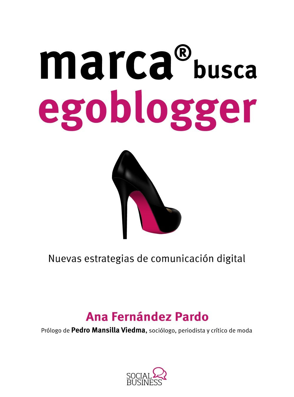 Marca busca Egoblogger. Las nuevas estrategias de comunicación digital (SOCIAL MEDIA)