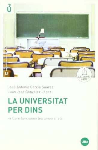 La universitat per dins: com funcionen les universitats (EXPLICAR LA UNIVERSITAT)