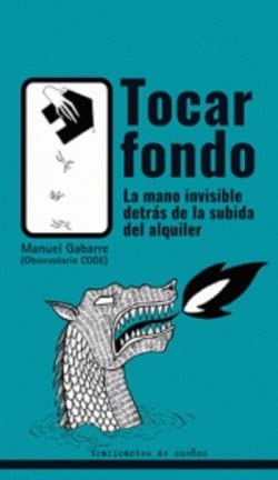 Tocar fondo.: LA MANO INVISIBLE DETRÁS DE LA SUBIDA DEL ALQUILER: 10 (LEMUR)