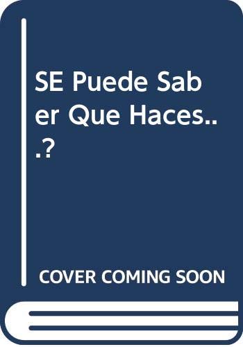 SE Puede Saber Que Haces...?