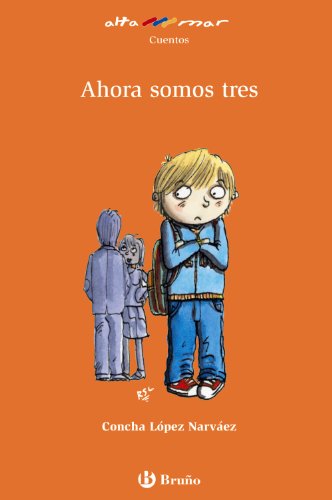 Ahora somos tres (Castellano - A PARTIR DE 8 AÑOS - ALTAMAR)