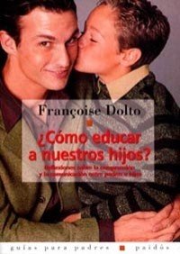 ¿Cómo educar a nuestros hijos?: Reflexiones sobre la comprensión y la comunicación entre padres e hijos: 1 (Guías para Padres)