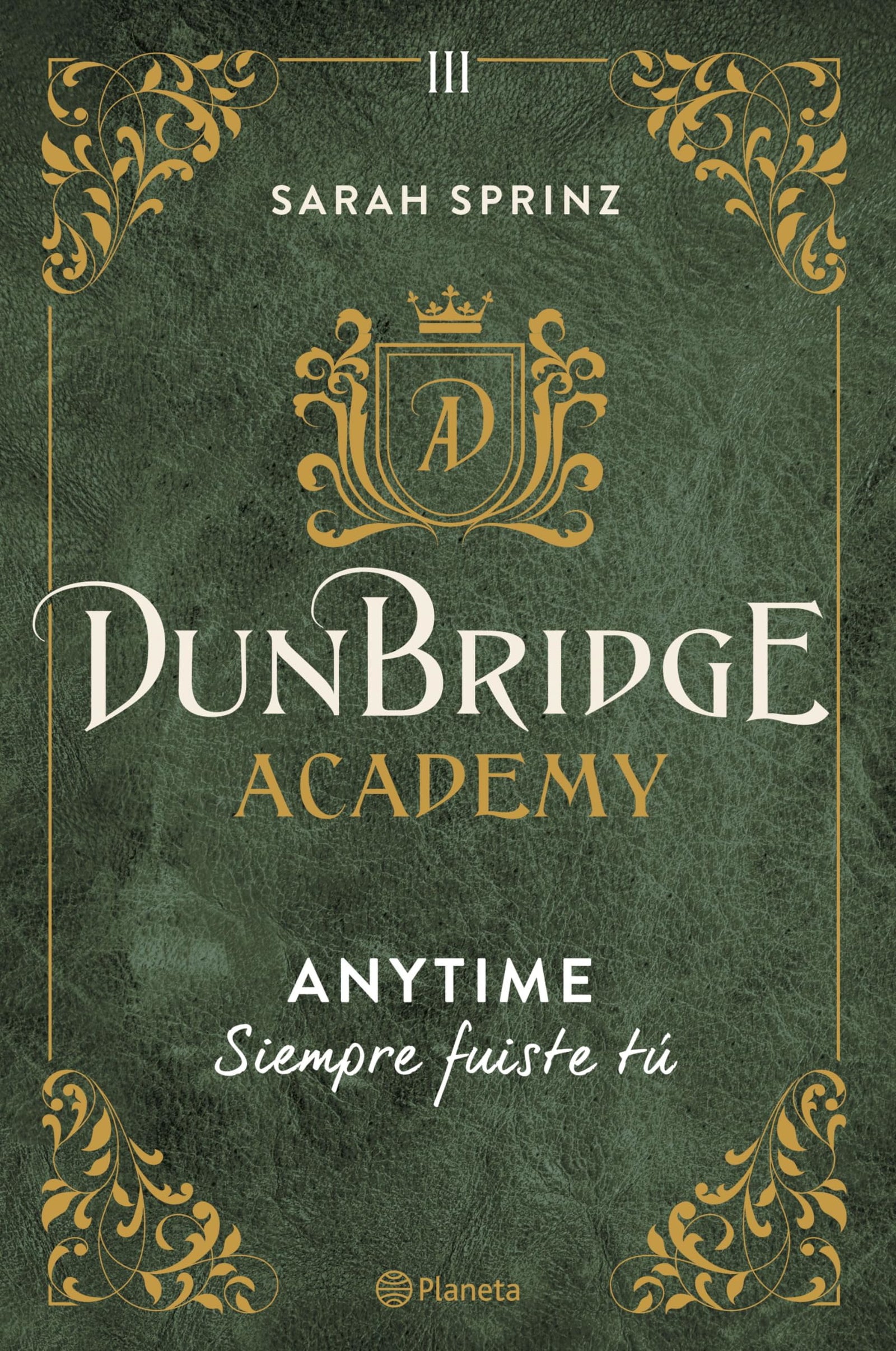 Dunbridge Academy. Anytime: Siempre fuiste tú: 3 (Planeta Internacional)