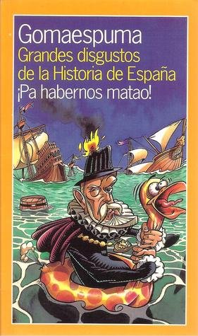 Grandes disgustos de la historia de España. ¡Pa habernos matao! (Temas de Hoy/Humor)